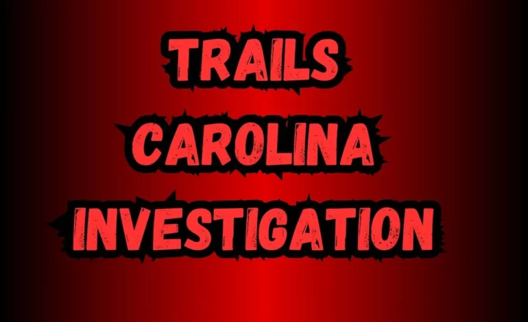 Trails Carolina Investigation Reviews: Uncovering Concerns in the Wilderness Therapy Industry
