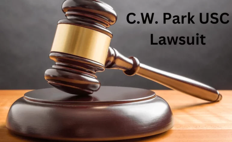 C.W. Park USC Lawsuit: Unravеling Lеgal Complеxitiеs